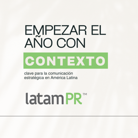 Starting the Year with Context: A Key Element of Strategic Communication in Latin America